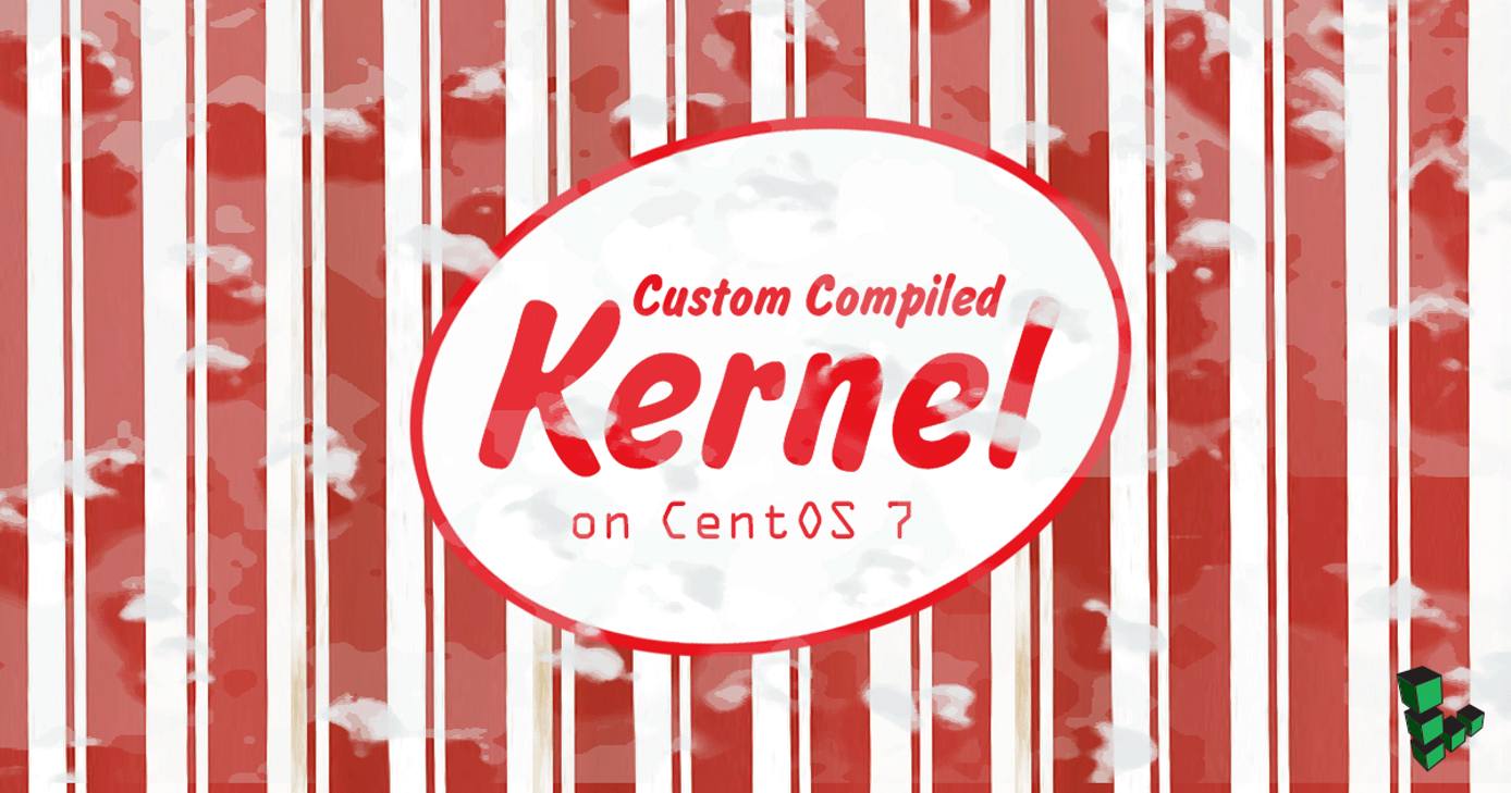 Custom compiled kernel on CentOS Custom Compiled Kernel on CentOS