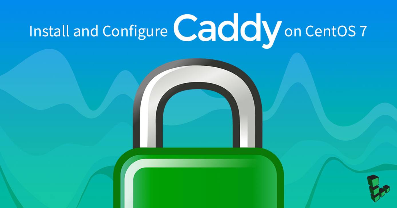 Install Caddy on CentOS Install Caddy on CentOS