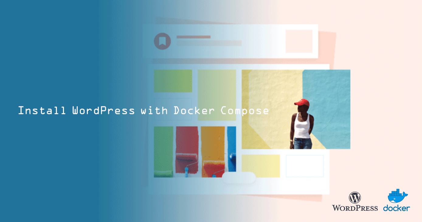 Install WordPress with Docker Compose Install WordPress with Docker Compose